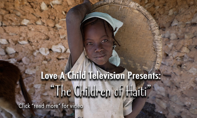 LAC TV Program “The Children of Haiti” Begins Today!